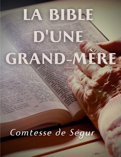 La Bible d'une grand mère (Ancien et Nouveau Testament) - de Ségur, Comtesse