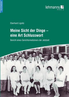 Meine Sicht der Dinge - eine Art Schlusswort - Lignitz, Eberhard