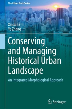 Conserving and Managing Historical Urban Landscape - Li, Xiaoxi;Zhang, Ye