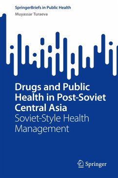 Drugs and Public Health in Post-Soviet Central Asia - Turaeva, Muyassar