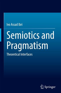 Semiotics and Pragmatism - Ibri, Ivo Assad