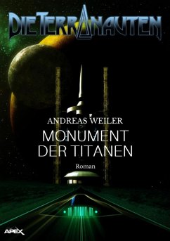 DIE TERRANAUTEN: MONUMENT DER TITANEN (eBook, ePUB) - Weiler, Andreas