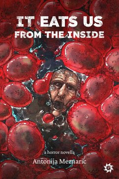 It Eats Us From the Inside (eBook, ePUB) - Meznaric, Antonija It Eats Us From the Inside (eBook, ePUB) - Meznaric, Antonija