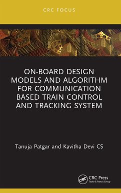 On-Board Design Models and Algorithm for Communication Based Train Control and Tracking System (eBook, ePUB) - Patgar, Tanuja; Cs, Kavitha Devi