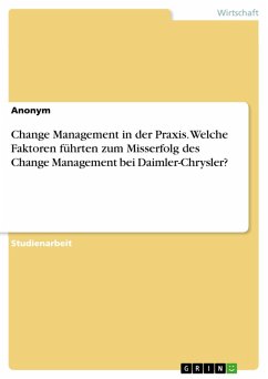 Change Management in der Praxis. Welche Faktoren führten zum Misserfolg des Change Management bei Daimler-Chrysler? (eBook, PDF)
