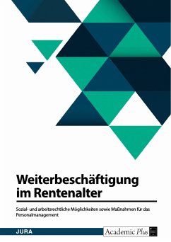 Weiterbeschäftigung im Rentenalter. Sozial- und arbeitsrechtliche Möglichkeiten sowie Maßnahmen für das Personalmanagement (eBook, PDF)