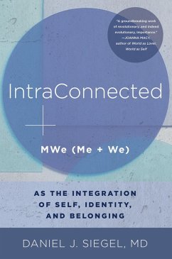 IntraConnected: MWe (Me + We) as the Integration of Self, Identity, and Belonging (Norton Series on Interpersonal Neurobiology) (eBook, ePUB) - Siegel, Daniel J.