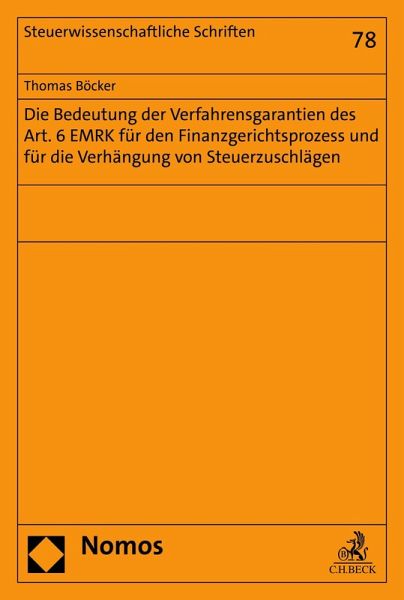 Die Bedeutung der Verfahrensgarantien des Art. 6 EMRK für den Finanzgerichtsprozess und für die Verhängung von Steuerzuschlägen (eBook, PDF)