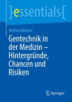 Gentechnik in der Medizin ¿ Hintergründe, Chancen und Risiken - Heberer, Bettina