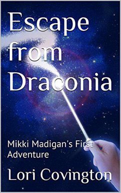 Cover Escape from Draconia: Mikki Madigan's First Adventure (Mikki Madigan, Fairy Warrior, #1) (eBook, ePUB)