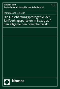 Die Einschätzungsprärogative der Tarifvertragsparteien in Bezug auf den allgemeinen Gleichheitssatz (eBook, PDF) - Escherich, Theresa Anna