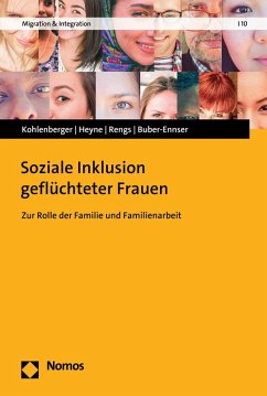 Soziale Inklusion geflüchteter Frauen (eBook, PDF) - Kohlenberger, Judith; Heyne, Sophia; Rengs, Bernhard; Buber-Ennser, Isabella