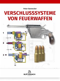 Verschlusssysteme von Feuerwaffen - Dannecker, Peter