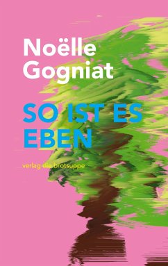 So ist es eben - Gogniat, Noëlle