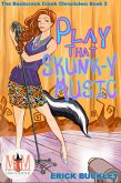 Play that Skunk-y Music: Magic and Mayhem Universe (The Backcrack Creek Chronicles, #2) (eBook, ePUB)