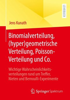 Binomialverteilung, (hyper)geometrische Verteilung, Poisson-Verteilung und Co. - Kunath, Jens