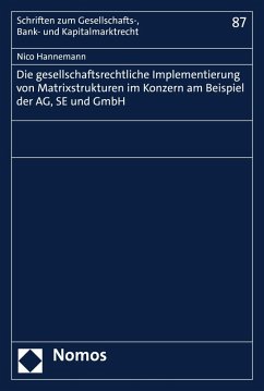 Die gesellschaftsrechtliche Implementierung von Matrixstrukturen im Konzern am Beispiel der AG, SE und GmbH (eBook, PDF) - Hannemann, Nico