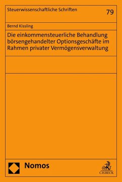 Die einkommensteuerliche Behandlung börsengehandelter Optionsgeschäfte im Rahmen privater Vermögensverwaltung (eBook, PDF) - Kissling, Bernd