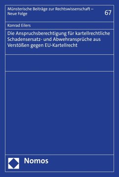 Die Anspruchsberechtigung für kartellrechtliche Schadensersatz- und Abwehransprüche aus Verstößen gegen EU-Kartellrecht (eBook, PDF) Cover Die Anspruchsberechtigung für kartellrechtliche Schadensersatz- und Abwehransprüche aus Verstößen gegen EU-Kartellrecht (eBook, PDF)