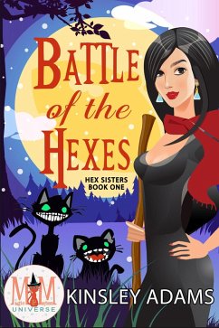 Battle of the Hexes: Magic and Mayhem Universe (Hex Sisters, #1) (eBook, ePUB) - Adams, Kinsley