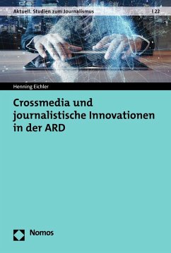 Crossmedia und journalistische Innovationen in der ARD (eBook, PDF) - Eichler, Henning