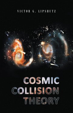 Cosmic Collision Theory (eBook, ePUB) - Lipshutz, Victor G.