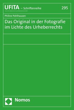 Das Original in der Fotografie im Lichte des Urheberrechts (eBook, PDF) - Pohlhausen, Philine
