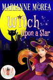 Witch Upon a Star: Magic and Mayhem Universe (eBook, ePUB)
