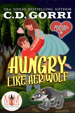 Hungry Like Her Wolf: Magic and Mayhem Universe (Hungry Fur Love, #1) (eBook, ePUB) - Gorri, C. D.