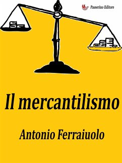 Il mercantilismo (eBook, ePUB) - Ferraiuolo, Antonio