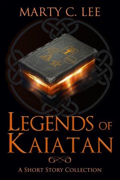Legends of Kaiatan (Unexpected Heroes, #6) (eBook, ePUB) - Lee, Marty C.