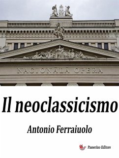 Il Neoclassicismo (eBook, ePUB) - Ferraiuolo, Antonio
