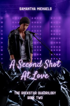 A Second Shot at Love (The Rockstar Quadrilogy, #2) (eBook, ePUB) - Michaels, Samantha
