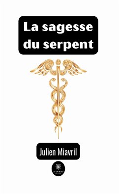 La sagesse du serpent (eBook, ePUB) - Miavril, Julien