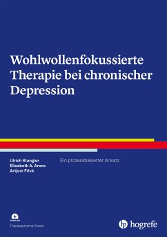 Wohlwollenfokussierte Therapie bei chronischer Depression (eBook, PDF) - Arens, Elisabeth A.; Frick, Artjom; Stangier, Ulrich