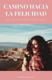 Camino Hacia la Felicidad (eBook, ePUB)