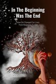 In The Beginning Was The End (eBook, ePUB)