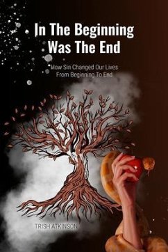 In The Beginning Was The End (eBook, ePUB) - Atkinson, Trish