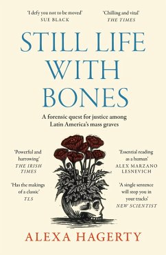 Still Life with Bones: A forensic quest for justice among Latin America's mass graves (eBook, ePUB) - Hagerty, Alexa
