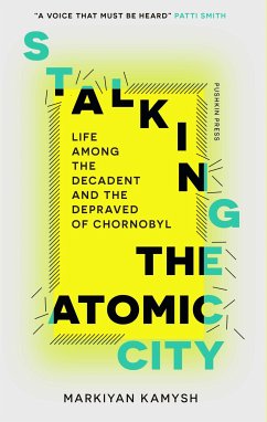 Stalking the Atomic City (eBook, ePUB) - Markiyan, Kamysh