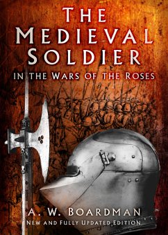 The Medieval Soldier in the Wars of the Roses (eBook, ePUB) - Boardman, Andrew