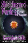 Shielding & Warding - Psychic Protection (Advanced Psychic Series, #2) (eBook, ePUB)