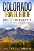 Colorado Travel Guide: A Guidebook to this Beautiful State - Explore Denver, Boulder, Aspen, Vail, the Rocky Mountains, Famous Hiking Trails, and much more (eBook, ePUB)