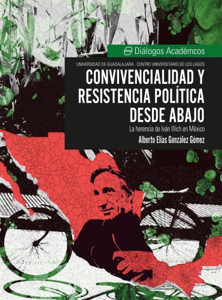 Convivencialidad y resistencia política desde abajo (eBook, ePUB) Convivencialidad y resistencia política desde abajo (eBook, ePUB)