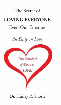The Secret of Loving Everyone Even Our Enemies - Shortt, Hurley R.