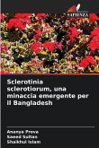 Sclerotinia sclerotiorum, una minaccia emergente per il Bangladesh