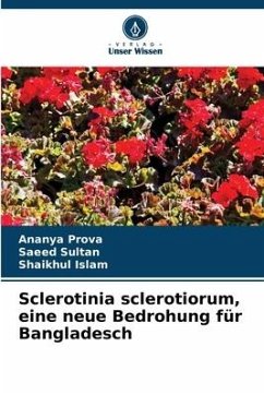 Sclerotinia sclerotiorum, eine neue Bedrohung für Bangladesch - Prova, Ananya;Sultan, Saeed;Islam, Shaikhul