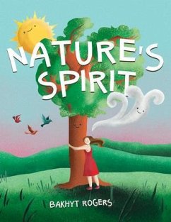 Nature's Spirit (eBook, ePUB) - Rogers, Bakhyt Nature's Spirit (eBook, ePUB) - Rogers, Bakhyt