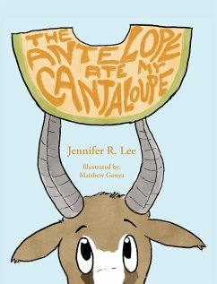 The Antelope Ate My Cantaloupe! - Lee, Jennifer R.