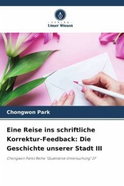 Eine Reise ins schriftliche Korrektur-Feedback: Die Geschichte unserer Stadt III - Park, Chongwon